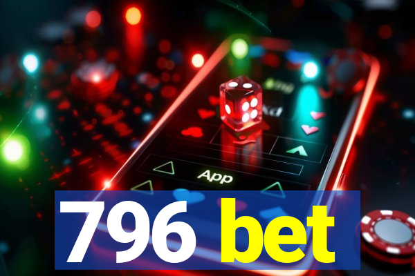 796 bet